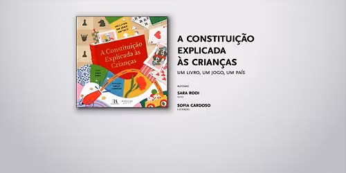 Apresenta\u00e7\u00e3o do livro \u00abA Constitui\u00e7\u00e3o Explicada \u00e0s Crian\u00e7as\u00bb, de Sara Rodi e Sofia Cardoso