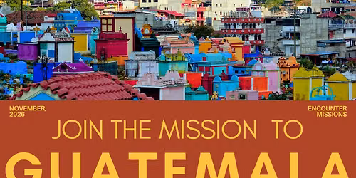 Healing Mission \u2022 Guatemala (Year 2 Students & Alumni Only)