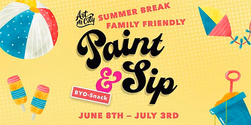 Family Friendly Paint & Sip - Summer Break