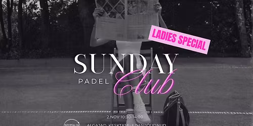KOHAD T\u00c4IS! Sunday Padel Club \ud83c\udf38LADIES SPECIAL\ud83c\udf38 x Ilusalong Intersalon