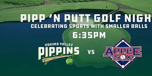 Pipp n Putt Golf Night vs Wenatchee Applesox