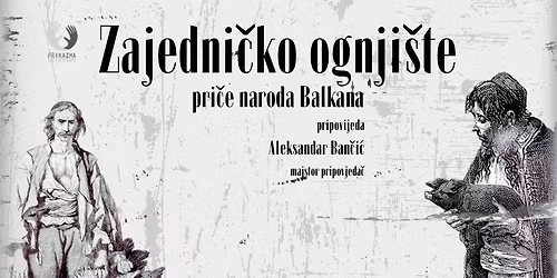 Zajedni\u010dko ognji\u0161te - pri\u010de naroda Balkana (ve\u010der pripovijedanja)