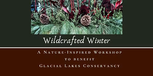 Wildcrafted Winter: A Nature-inspired Porch Pot Workshop to Benefit Glacial Lakes Conservancy