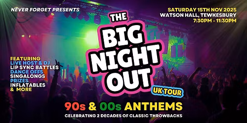 BIG NIGHT OUT - 90s & 00s Watson Hall, Tewkesbury