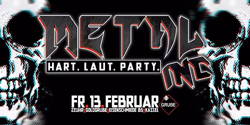 Metal Inc. - Hart. Laut. Party. in der Goldgrube Kassel