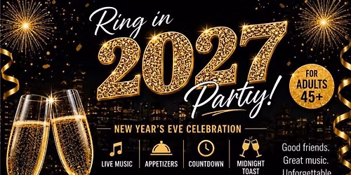 \ud83c\udf89 Ring In 2027! A New Year's Eve Party for Adults Ages 45+ at the Sheraton Brookfield Hotel