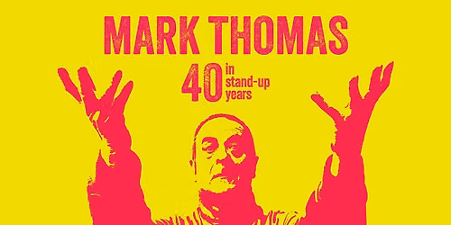 Mark Thomas: 40 in Stand-Up Years
