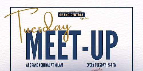 Tuesday Meet-Up at Grand Central at Milam