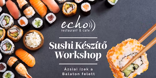 \ud83c\udf63 SUSHI WORKSHOP \u2013 K\u00e9sz\u00edtsd el a saj\u00e1t sushidat! \ud83c\udf63 \/\/ Echo \u00c9tterem