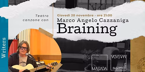 WRITERS "Braining" - Spettacolo di teatro canzone con Marco Angelo Cazzaniga (Salotto Masada)