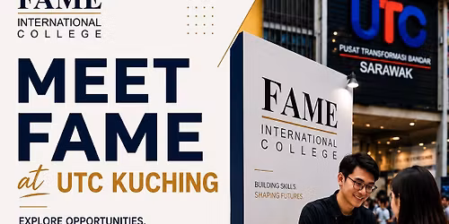 Meet FAME at UTC Kuching