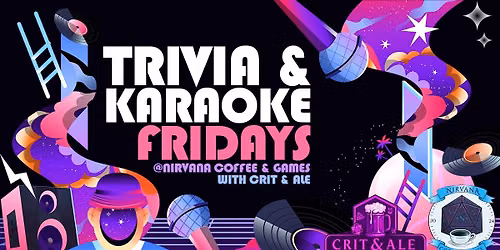 Trivia & Karaoke Fridays @ Nirvana with Crit & Ale