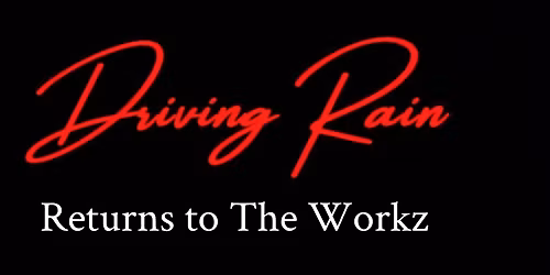 Driving Rain @ The Workz 