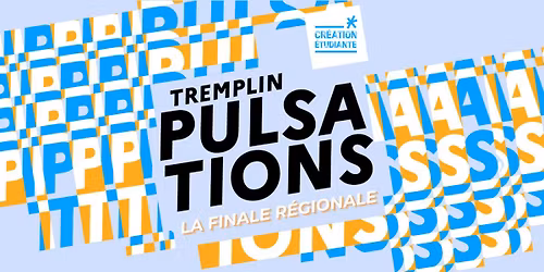 Finale R\u00e9gionale \u00b7 Tremplin Pulsations \/ La Coop\u00e9rative de Mai x CROUS Clermont Auvergne