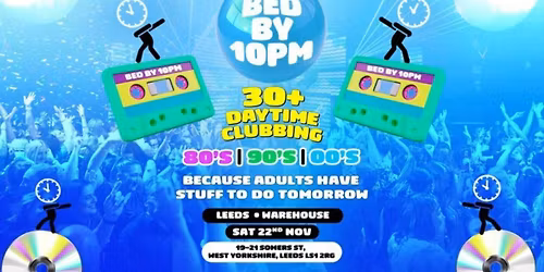 Bed By 10pm Is Coming To Leeds!