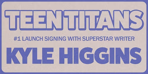 SAT 9\/5\/26: Teen Titans #1 launch signing with writer Kyle Higgins