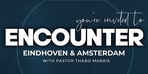 ENCOUNTER JESUS | AMSTERDAM & EINDHOVEN