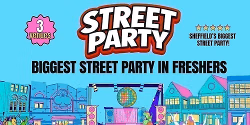Sheffield Freshers Official Street Party -  Carver St Takeover  3 VENUES - 5000 STUDENTS - UK Largest Freshers Events - Sold Out 10 Years Running \ud83c\udfc6