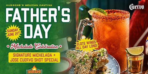 Celebrate Father's Day at Hussong's Mexican Cantina!
