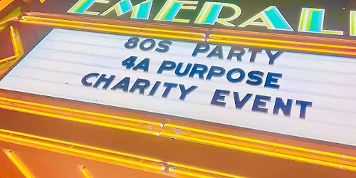 80s Party 4a Purpose 14th Annual Charity Event!