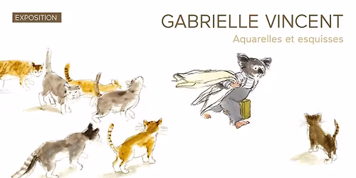 Vernissage de l'exposition | Gabrielle Vincent, Aquarelles et esquisses
