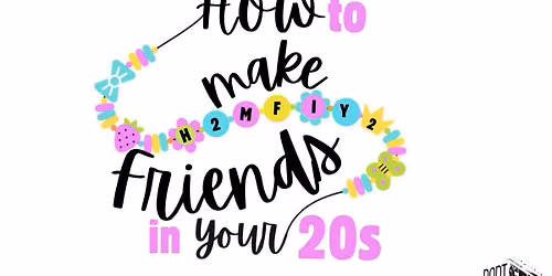 How to Make Friends in Your 20's 