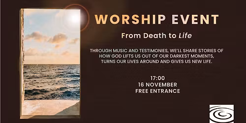 Worship Event - From Death to Life