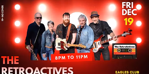 The Retroactives @ The Eagles Club