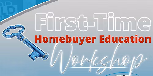 FREE First- Time Homebuyer Workshop