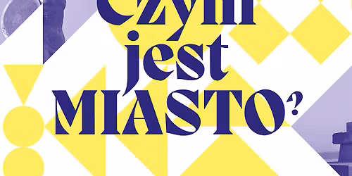 KONFERENCJA | Czym jest miasto? Istota i trwanie | program