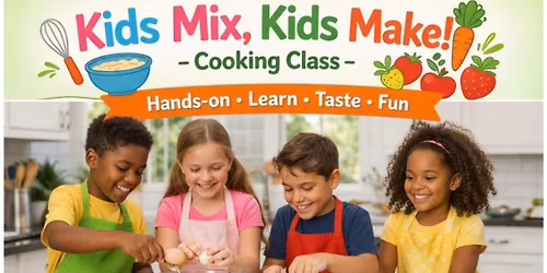 Kids Mix, Kids Make Cooking Class!