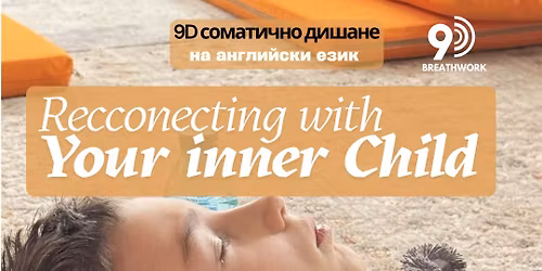 Recconecting with Your Inner Child 9D Breathwork Journey\/9D \u0434\u0438\u0445\u0430\u0442\u0435\u043b\u043d\u043e \u043f\u044a\u0442\u0435\u0448\u0435\u0441\u0442\u0432\u0438\u0435