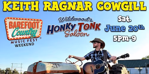 Keith Ragnar Cowgill *BAREFOOT COUNTRY MUSIC FEST WEEKEND* @ Wildwood's HonkyTonk - Wildwood, NJ