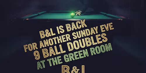 B&L Back at the Green Room- 1120 max 9-Ball