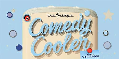 Comedy Cooler at The Fridge