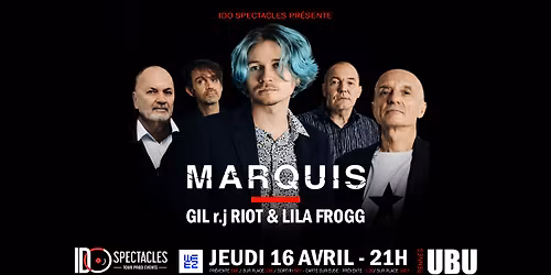 MARQUIS + GIL R.J RIOT & LILA FROGG - 16 avril - UBU (Rennes)