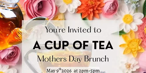 "A cup of tea"  Mothers day brunch