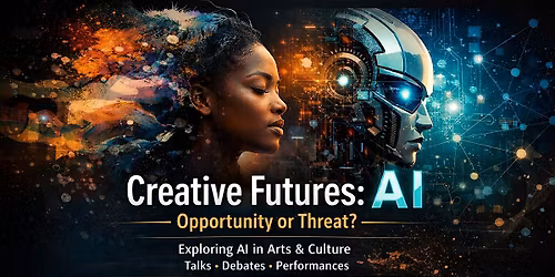 Creative Futures: AI \u2013 Opportunity or Threat?