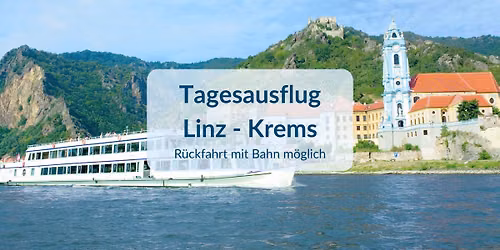 Linz - Krems, R\u00fcckfahrt mit Bahn m\u00f6glich