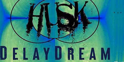 Husk \/ DelayDream