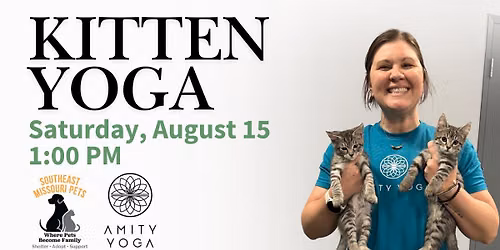 Kitten Yoga\ud83d\udc31\ud83d\udc9b (Hosted by SEMO Pets + Amity Yoga)