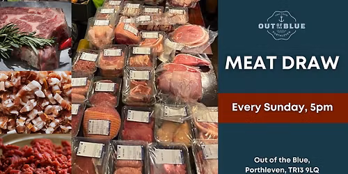 Meat Draw @ Out of the Blue, Porthleven