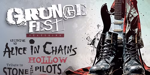 GRUNGE FEST \u2013 THE ULTIMATE GRUNGE TRIBUTE with HOLLOW (ALICE IN CHAINS) and CREEP (STP)