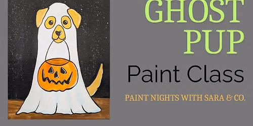 Ghost Pup Paint Class