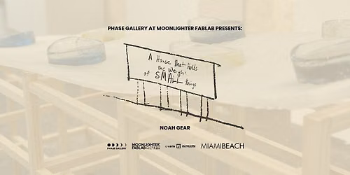 Gallery Opening: A House that Holds the Weight of Small Things by Noah Gear
