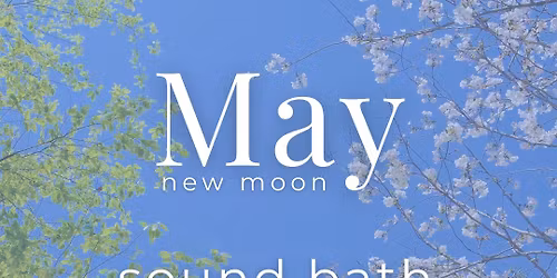 May \ud83c\udf38 New Moon Sound Bath