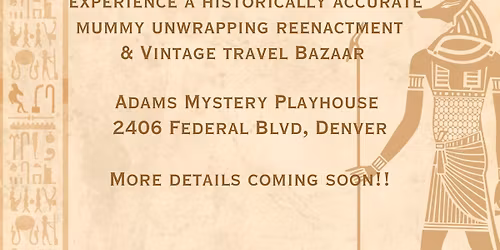 Mummy Unwrapping Immersive Experience & Vintage Bazaar