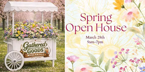 Spring Open house at Gathered Goods Mercantile