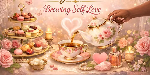 High Tea: Brewing Self Love