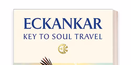 Key to Soul Travel\u2014Soul Travel for Divine Love, Wisdom, Freedom